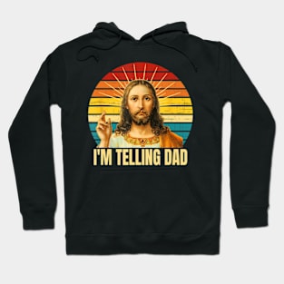 I'm Telling Dad Religious Christian Jesus Father's Day Hoodie